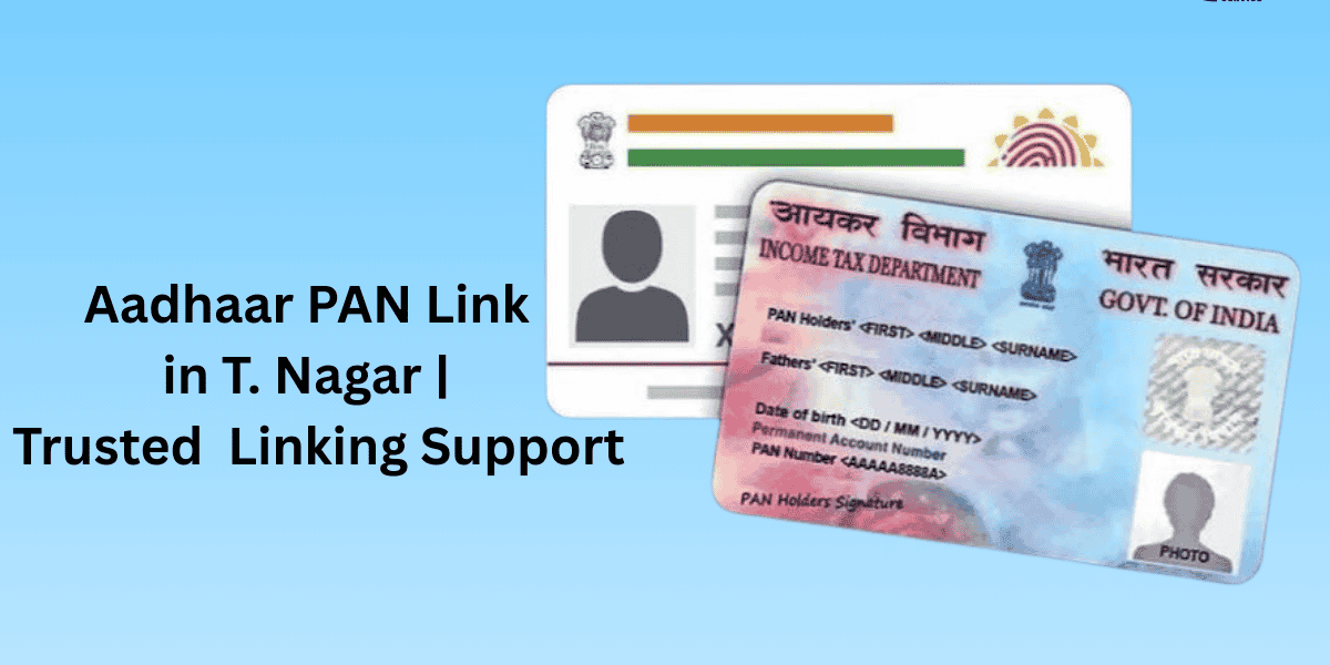 Aadhaar PAN Link in T. Nagar